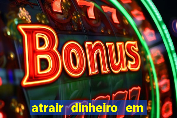 atrair dinheiro em 2 dias